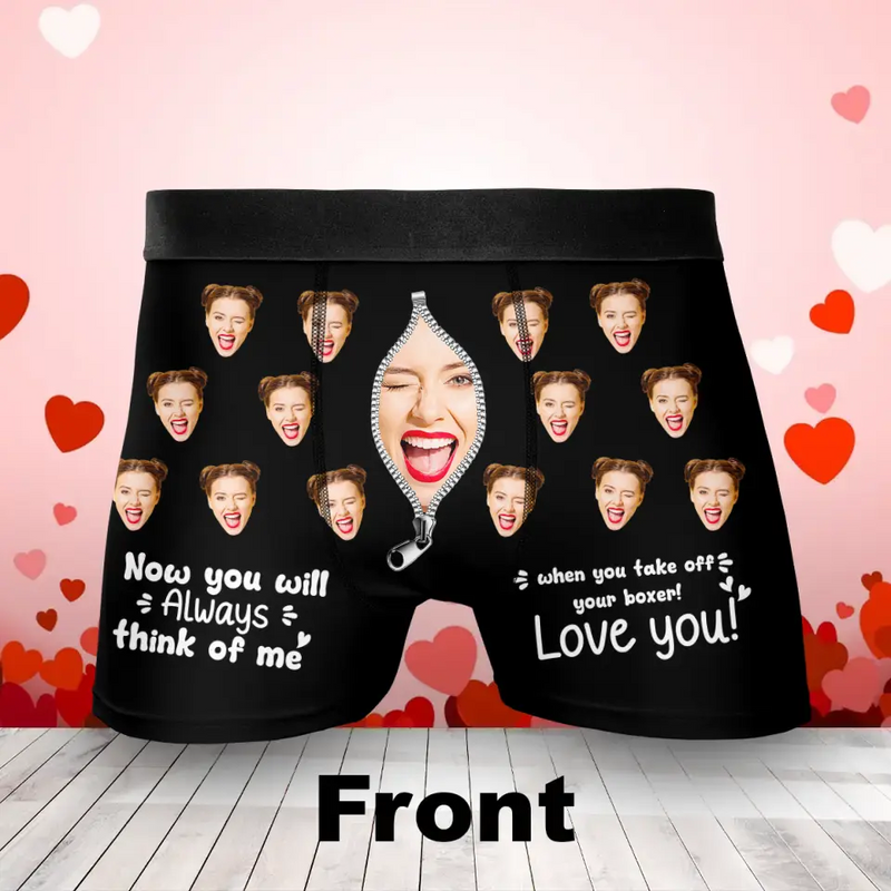 Personalized Men's Boxer Briefs - Upload Photo - Funny/Valentines Gift Idea For Men, Boyfriend, Husband - Now You Will Always Think Of Me When You Take Off Your Boxer! Love you!