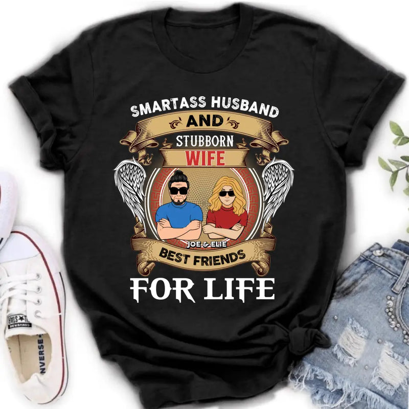 Personalized Wife And Husband Shirt/Hoodie - Gift Idea For Couple/Him/Her - Smartass Husband And Stubborn Wife Best Friends For Life