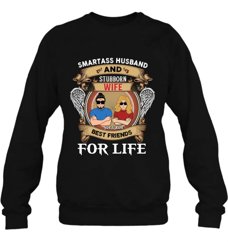 Personalized Wife And Husband Shirt/Hoodie - Gift Idea For Couple/Him/Her - Smartass Husband And Stubborn Wife Best Friends For Life