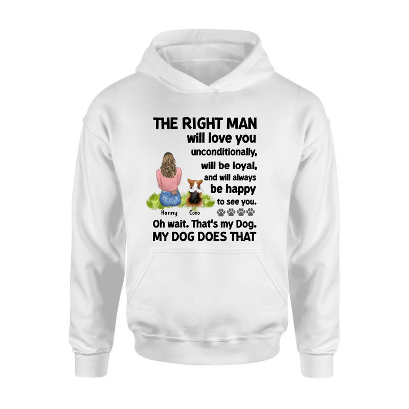 Personalized Pet Shirt/Hoodie - Up to 4 Dogs/Cats - Gift Idea For Dog/Cat Lover - The Right Man Will Love You Unconditionally