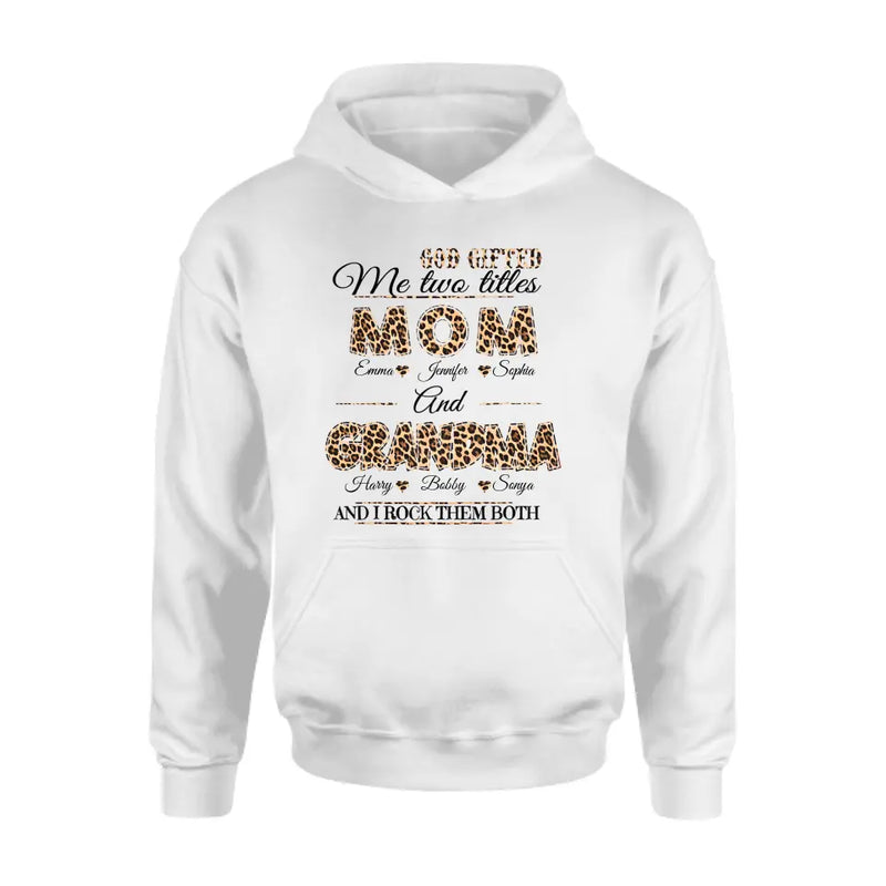 Personalized Mom And Grandma Shirt - Up to 12 People - Mother's Day Gift Idea for Mom/Grandma - God Gifted Me Two Titles Mom And Grandma