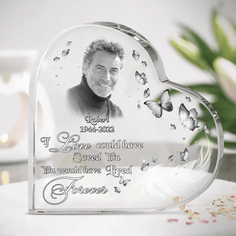 Personalized Photo Crystal Heart - Memorial Gift Idea - If Love Could Have Saved You, You Would Have Lived Forever