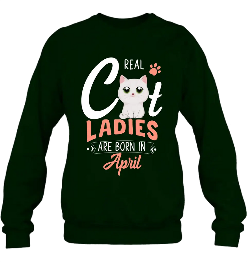 Personalized Cat Ladies T-shirt/Hoodie - Gift Idea For Cat Lovers - Real Cat Ladies Are Born In April