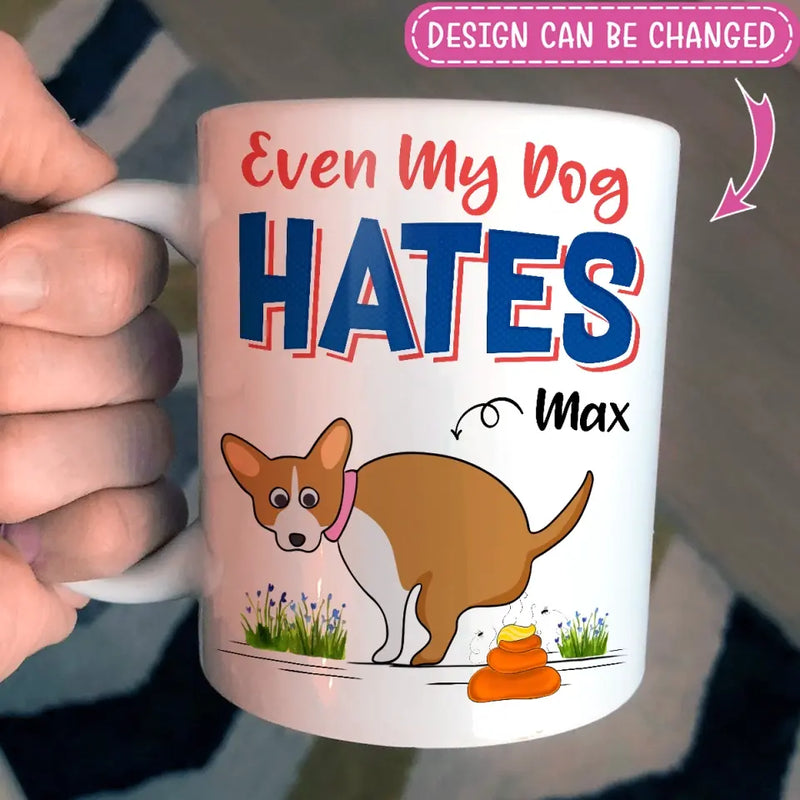 Personalized Funny Dog Coffee Mug - Gift Idea For Dog Owner - Even My Dog Hates B
