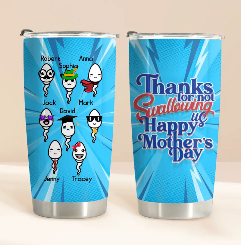 Personalized Sperms Tumbler - Up to 8 Sperms - Gift Idea For Mother's Day - Thanks For Not Swallowing Us