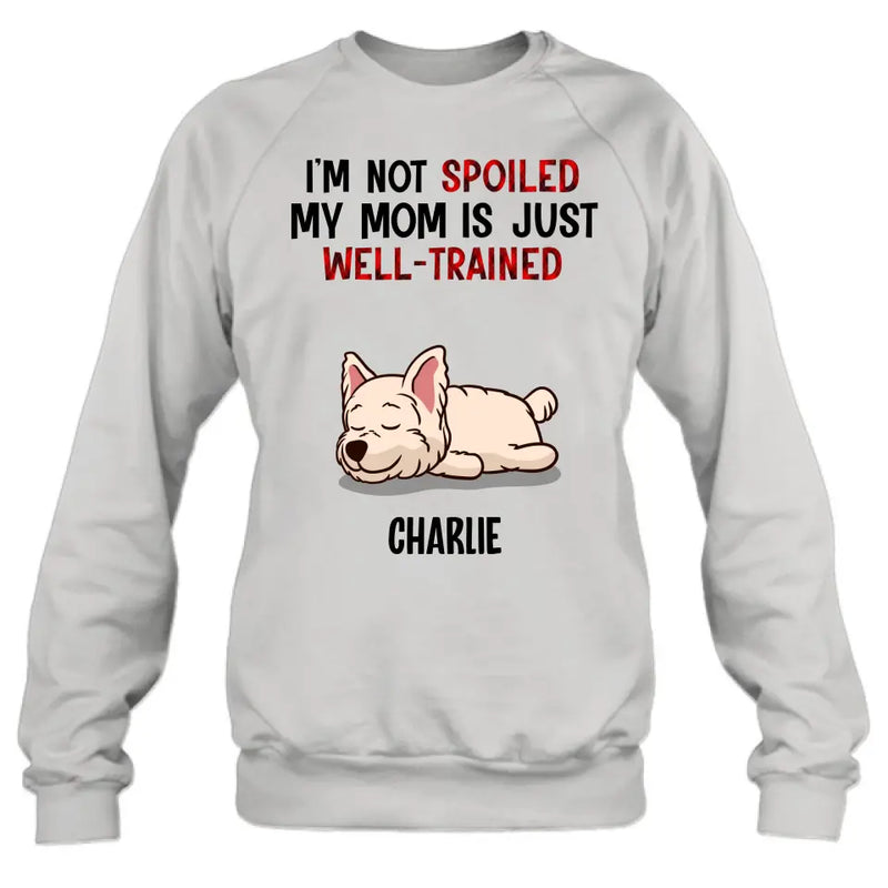 Personalized Pet Shirt/Hoodie - Up to 4 Dogs/Cats - Mother's Day/Father's Day Gift Idea for Dog/Cat Lovers - I'm Not Spoiled My Mom Is Just Well-Trained