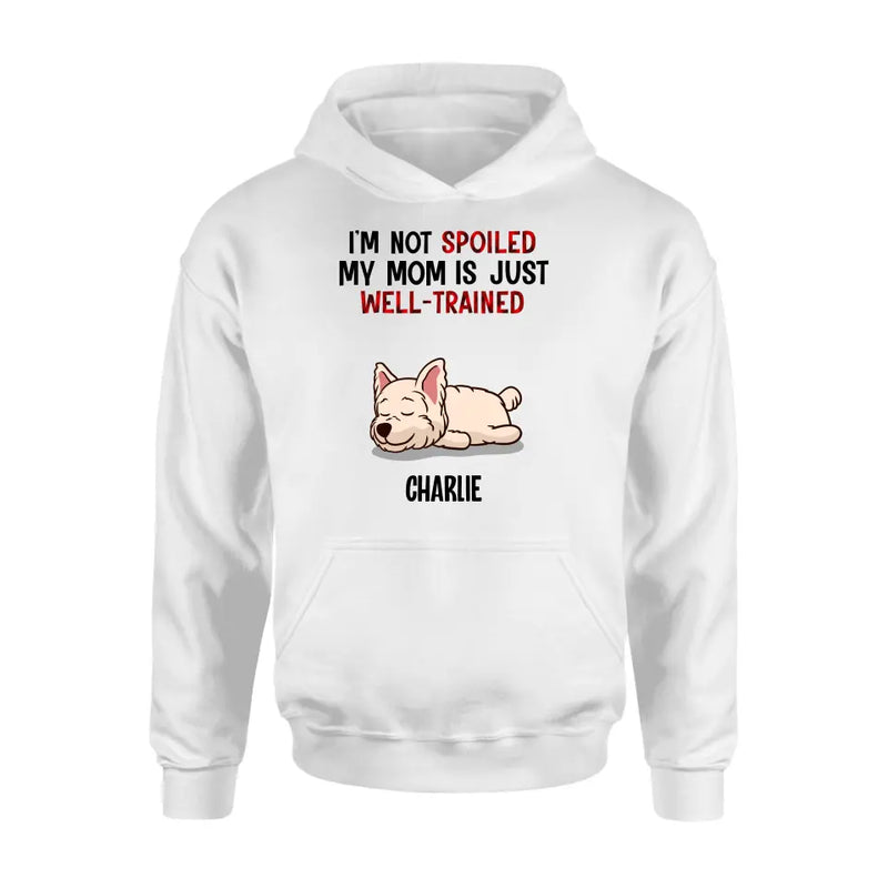 Personalized Pet Shirt/Hoodie - Up to 4 Dogs/Cats - Mother's Day/Father's Day Gift Idea for Dog/Cat Lovers - I'm Not Spoiled My Mom Is Just Well-Trained