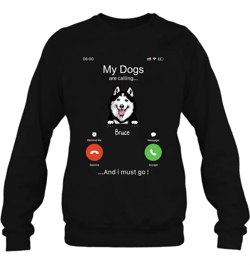 Personalized Dog T-shirt/Hoodie - Gift Idea For Dog Lover/Mother's Day/Father's Day - Up to 5 Dogs - My Dogs Are Calling And I Must Go
