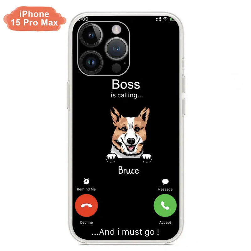 Personalized Dog Phone Case - Gift Idea For Dog Lover/Mother's Day/Father's Day - Up to 5 Dogs - Boss Is Calling And I Must Go - Case For iPhone/Samsung