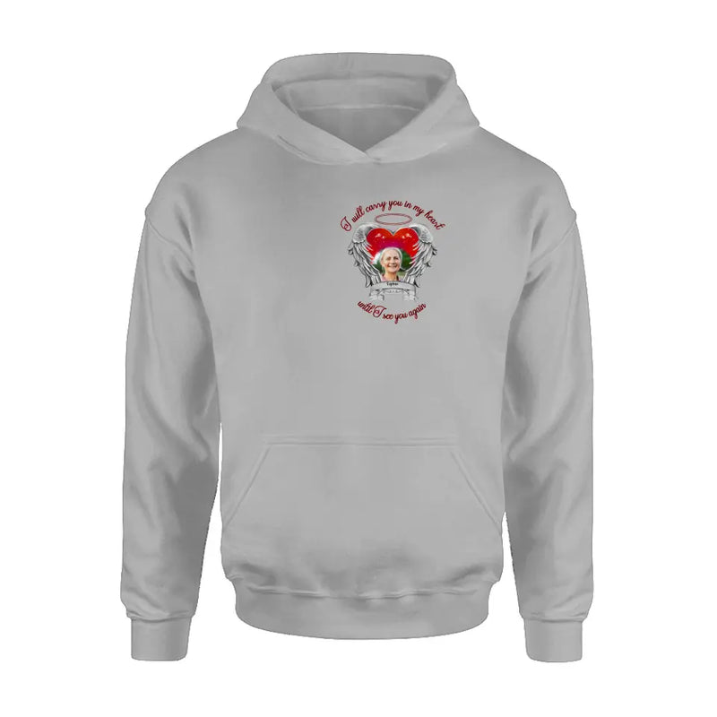 Personalized Memorial Photo Shirt/Hoodie - Memorial Gift Idea for Mother's Day/Father's Day - I Will Carry You In My Heart Until I See You Again
