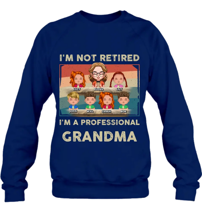 Personalized Grandma Shirt/Hoodie - Up to 6 GrandKids - Mother's Day Gift For Grandma - I'm Not Retired I'm A Professional Grandma