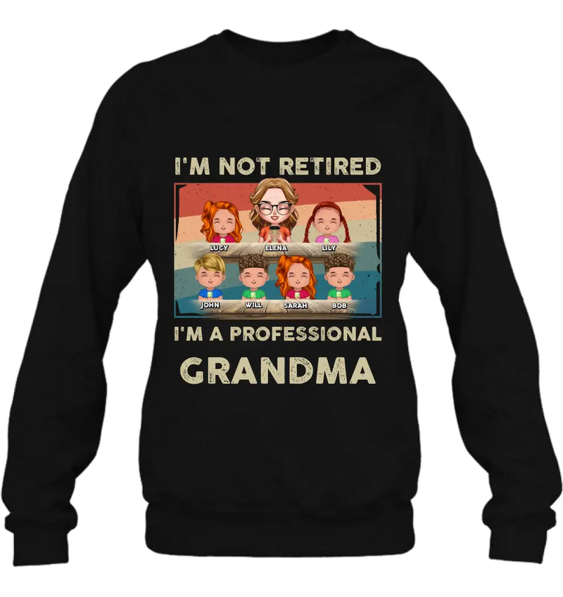 Personalized Grandma Shirt/Hoodie - Up to 6 GrandKids - Mother's Day Gift For Grandma - I'm Not Retired I'm A Professional Grandma