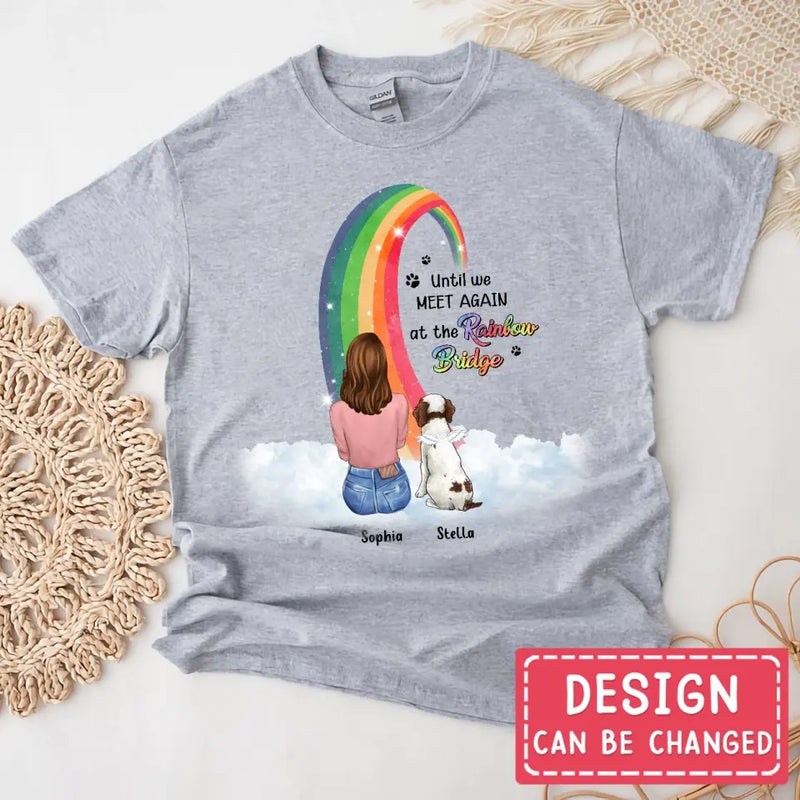 Personalized Memorial Dog Mom Shirt/Hoodie - Best Gift For Dog Lovers - Up to 3 Dogs - Until We Meet Again At The Rainbow Bridge