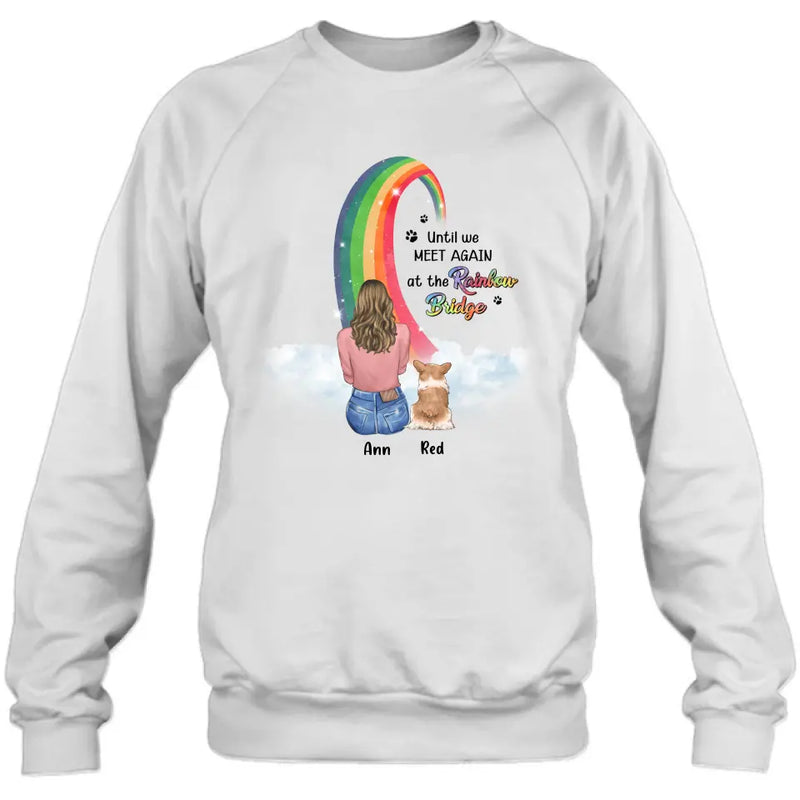 Personalized Memorial Dog Mom Shirt/Hoodie - Best Gift For Dog Lovers - Up to 3 Dogs - Until We Meet Again At The Rainbow Bridge