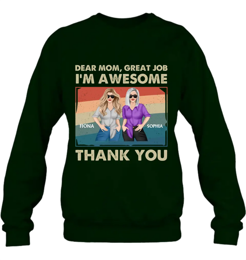 Personalized Dear Mom Shirt/Hoodie - Best Gift Idea For Mother's Day - Dear Mom Great Job I'm Awesome Thank You