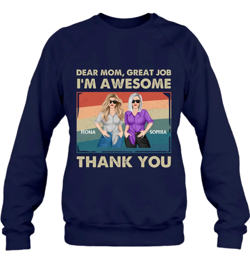 Personalized Dear Mom Shirt/Hoodie - Best Gift Idea For Mother's Day - Dear Mom Great Job I'm Awesome Thank You