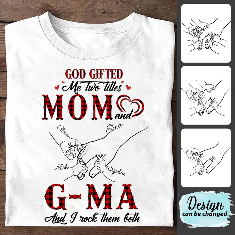 Personalized Grandma Shirt/Hoodie - Up to 10 Kids - Mother's Day Gift Idea For Grandma/Mom -God Gifted Me Two Titles Mom And G-Ma And I Rock Them Both