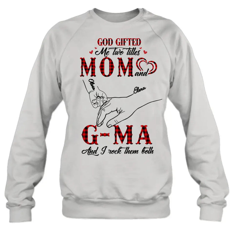 Personalized Grandma Shirt/Hoodie - Up to 10 Kids - Mother's Day Gift Idea For Grandma/Mom -God Gifted Me Two Titles Mom And G-Ma And I Rock Them Both