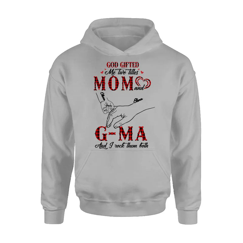 Personalized Grandma Shirt/Hoodie - Up to 10 Kids - Mother's Day Gift Idea For Grandma/Mom -God Gifted Me Two Titles Mom And G-Ma And I Rock Them Both