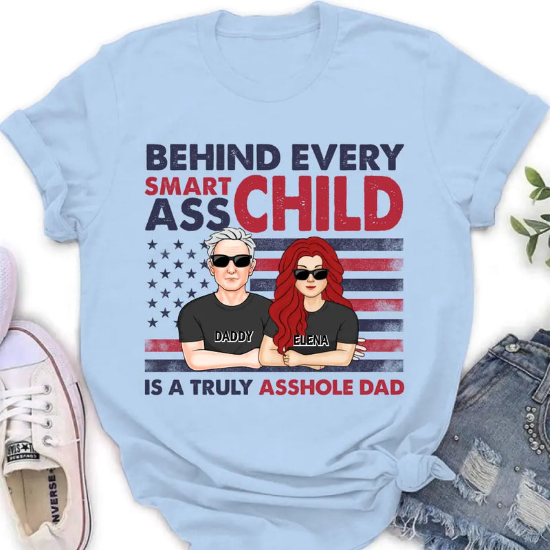 Personalized Dad Shirt/Hoodie - Father's Day Gift Idea - Behind Every Smartass Child Is A Truly Asshole Dad