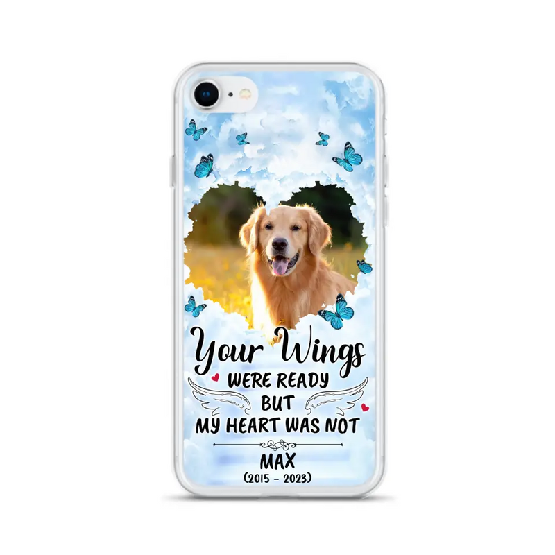 Personalized Memorial iPhone/Samsung Case - Upload Photo - Memorial Gift Idea For Family Member/Pet Lover - Your Wings Were Ready But My Heart Was Not