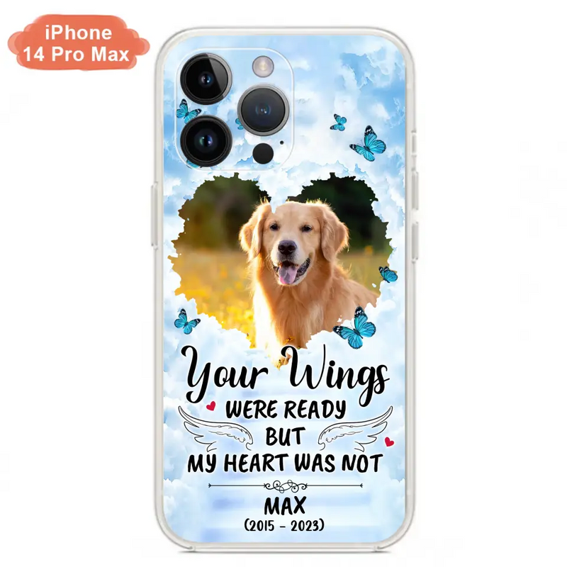 Personalized Memorial iPhone/Samsung Case - Upload Photo - Memorial Gift Idea For Family Member/Pet Lover - Your Wings Were Ready But My Heart Was Not