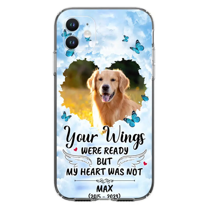 Personalized Memorial iPhone/Samsung Case - Upload Photo - Memorial Gift Idea For Family Member/Pet Lover - Your Wings Were Ready But My Heart Was Not