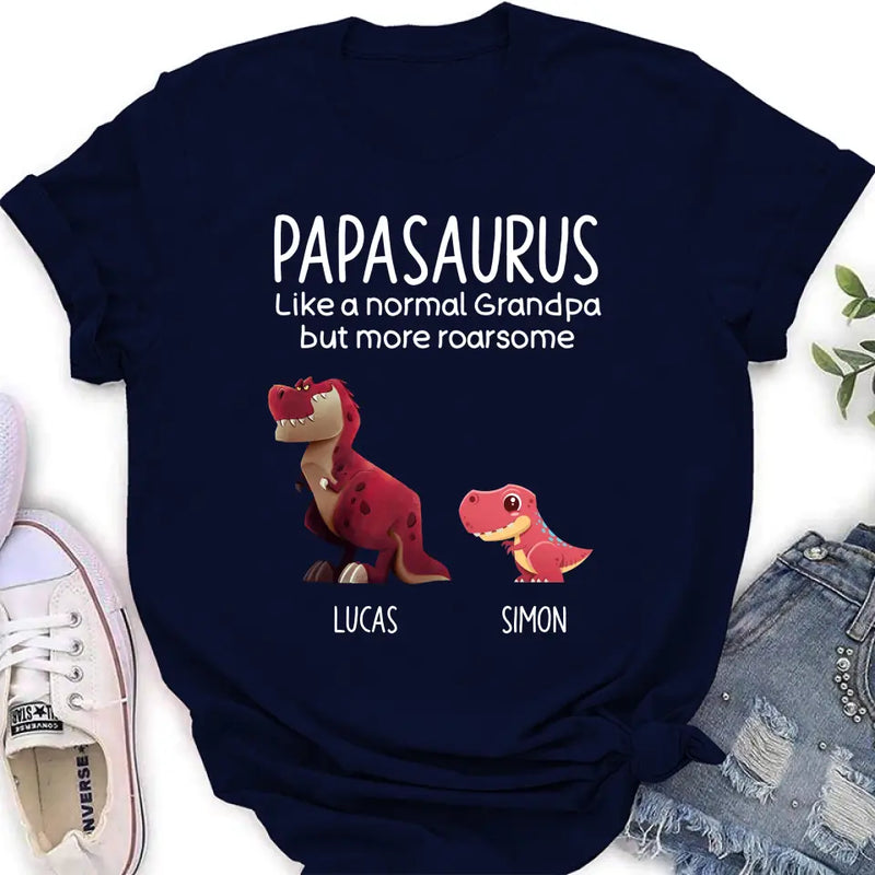 Personalized Papasaurus Shirt/Hoodie - Up to 6 Kids - Gift Idea For Father's Day - Papasaurus Like A Normal Grandpa But More Roarsome