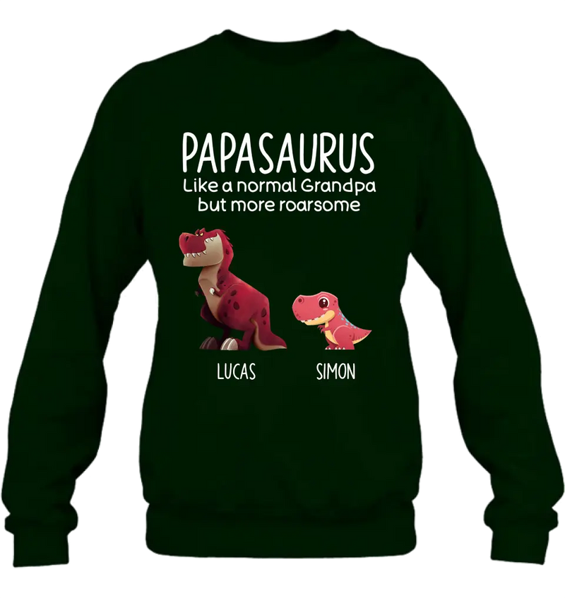 Personalized Papasaurus Shirt/Hoodie - Up to 6 Kids - Gift Idea For Father's Day - Papasaurus Like A Normal Grandpa But More Roarsome
