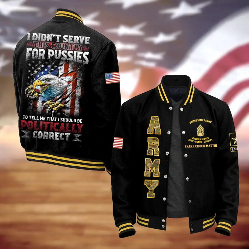Personalized Veteran Jacket - Gift Idea For Veteran/Father's Day/Birthday Gift - I Didn't Serve This Country For Pussies To Tell Me That I Should Be Politically Correct