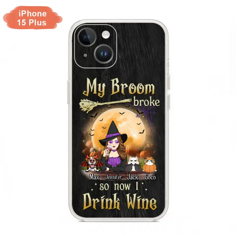 Personalized Witch Pet Mom Phone Case - Up to 3 Pets - Halloween Gift For Cat/Dog Mom - My Broom Broke So Now I Drink Wine - Cases For iPhone/Samsung