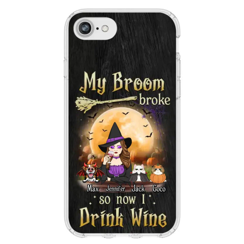 Personalized Witch Pet Mom Phone Case - Up to 3 Pets - Halloween Gift For Cat/Dog Mom - My Broom Broke So Now I Drink Wine - Cases For iPhone/Samsung