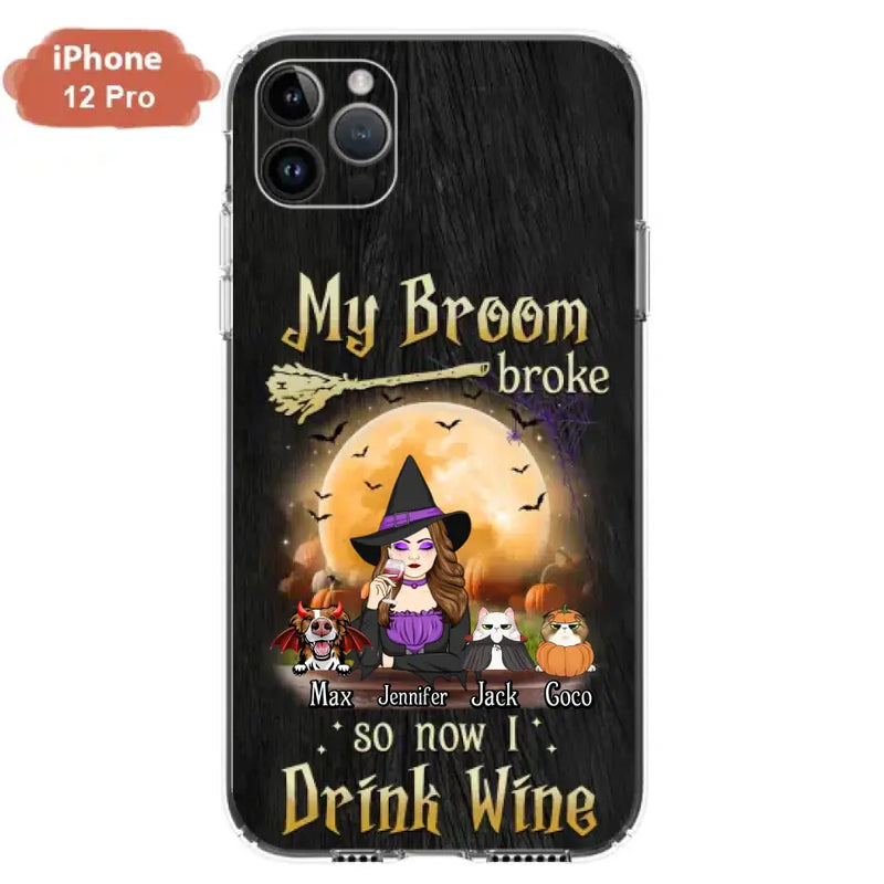 Personalized Witch Pet Mom Phone Case - Up to 3 Pets - Halloween Gift For Cat/Dog Mom - My Broom Broke So Now I Drink Wine - Cases For iPhone/Samsung