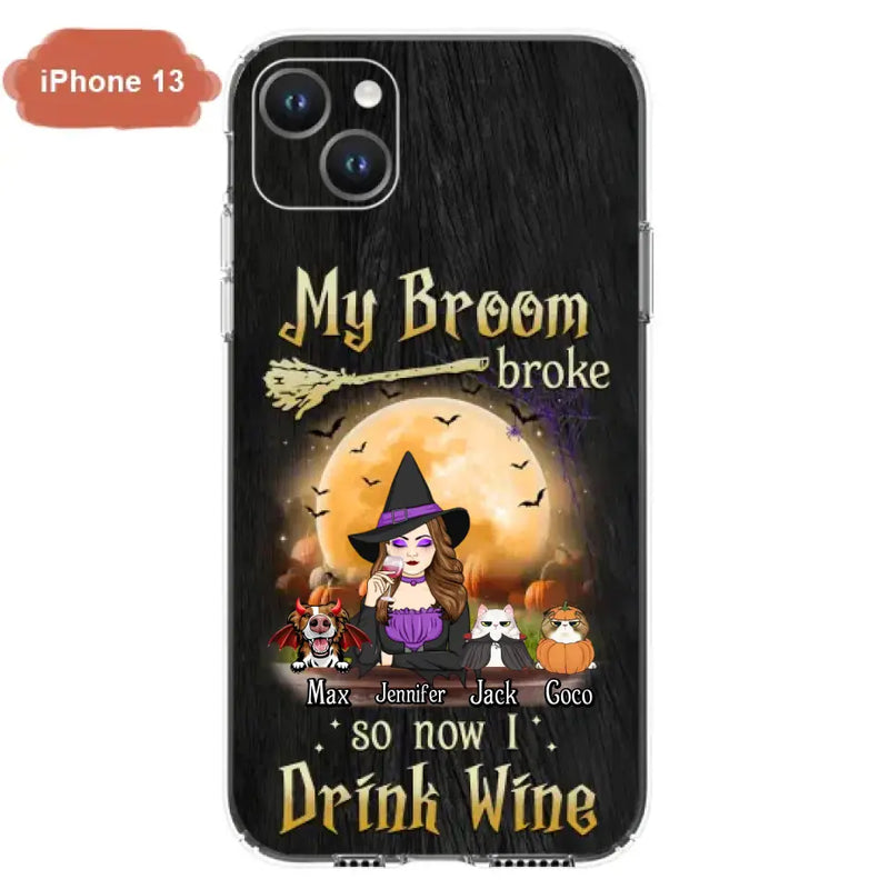 Personalized Witch Pet Mom Phone Case - Up to 3 Pets - Halloween Gift For Cat/Dog Mom - My Broom Broke So Now I Drink Wine - Cases For iPhone/Samsung