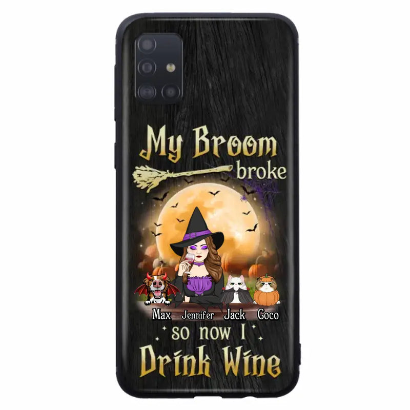 Personalized Witch Pet Mom Phone Case - Up to 3 Pets - Halloween Gift For Cat/Dog Mom - My Broom Broke So Now I Drink Wine - Cases For iPhone/Samsung