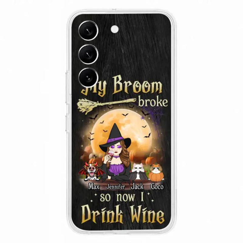 Personalized Witch Pet Mom Phone Case - Up to 3 Pets - Halloween Gift For Cat/Dog Mom - My Broom Broke So Now I Drink Wine - Cases For iPhone/Samsung
