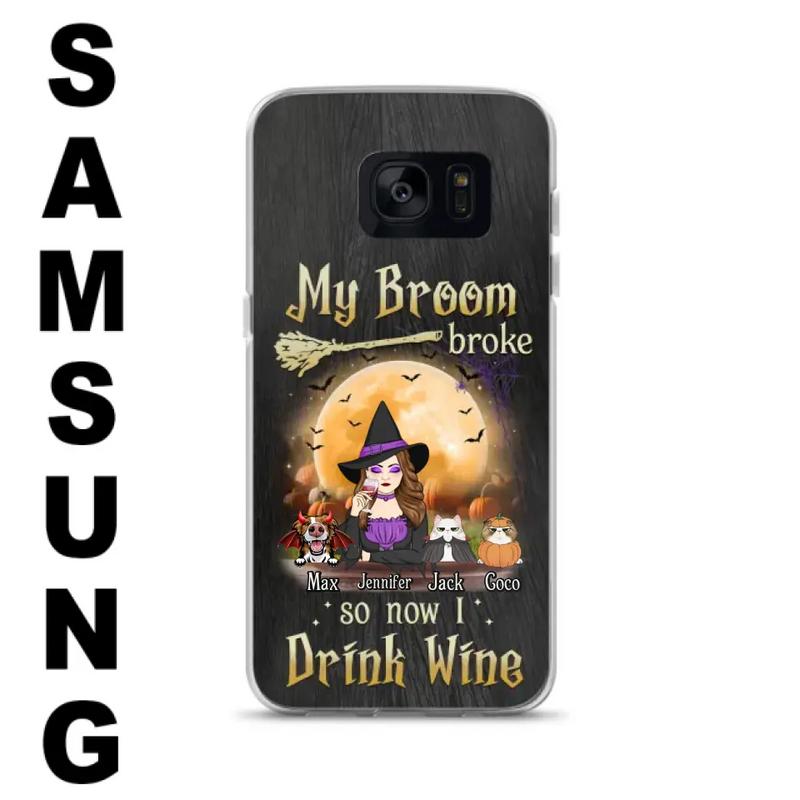 Personalized Witch Pet Mom Phone Case - Up to 3 Pets - Halloween Gift For Cat/Dog Mom - My Broom Broke So Now I Drink Wine - Cases For iPhone/Samsung