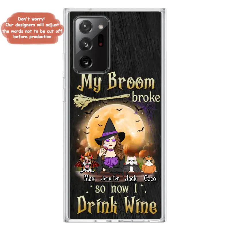 Personalized Witch Pet Mom Phone Case - Up to 3 Pets - Halloween Gift For Cat/Dog Mom - My Broom Broke So Now I Drink Wine - Cases For iPhone/Samsung