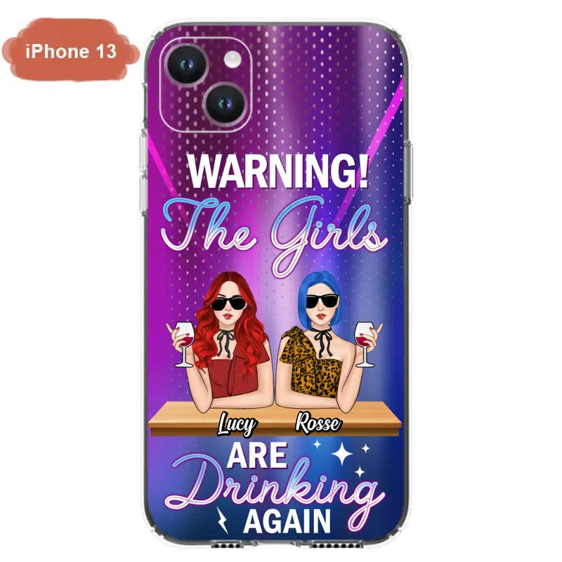 Personalized Besties Phone Case - Gift Idea For Friends/Besties - Up to 4 Girls - Warning The Girls Are Drinking Again - Case For iPhone/Samsung