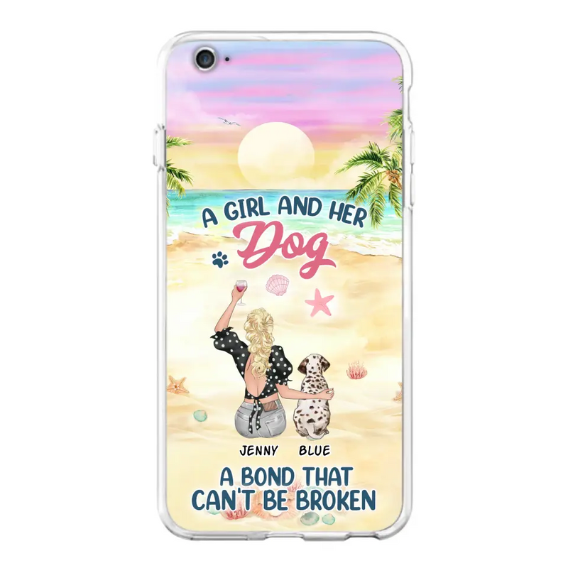 Personalized Dog Mom Phone Case - Up to 6 Dogs - Gift Idea for Dog Lovers - A Girl And Her Dog A Bond That Can't Be Broken - Case for iPhone/Samsung