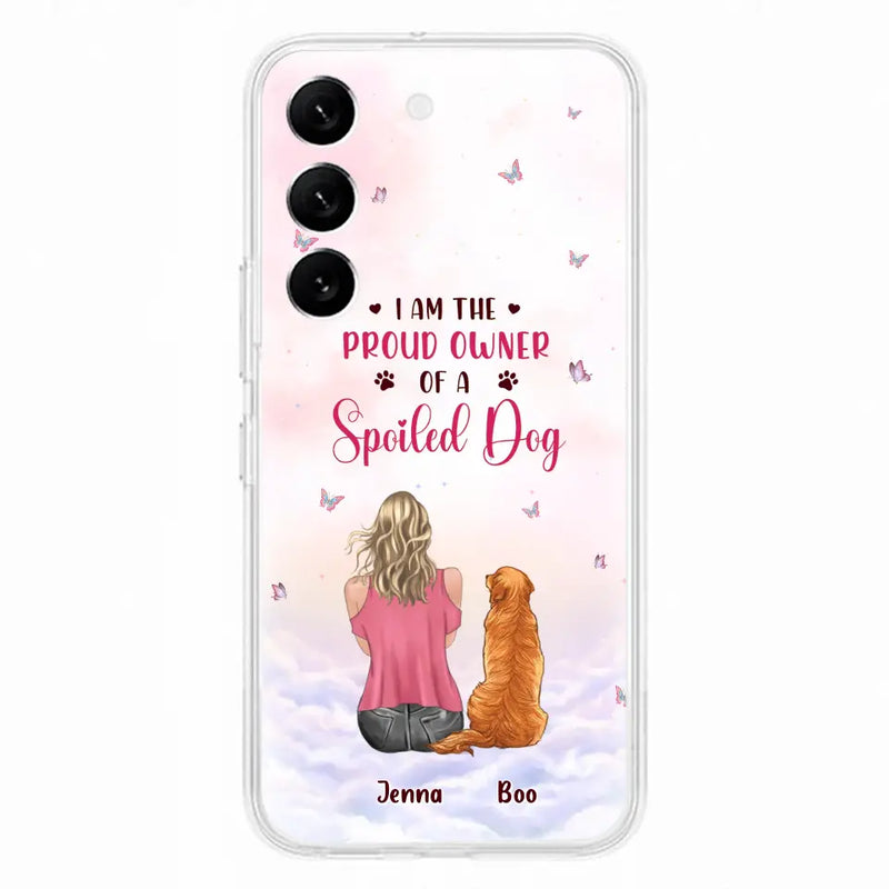 Personalized Dog Mom Phone Case - Up to 5 Dogs - Gift Idea For Dog Lovers - I Am The Proud Owner Of A Spoiled Dog - Case for iPhone/Samsung
