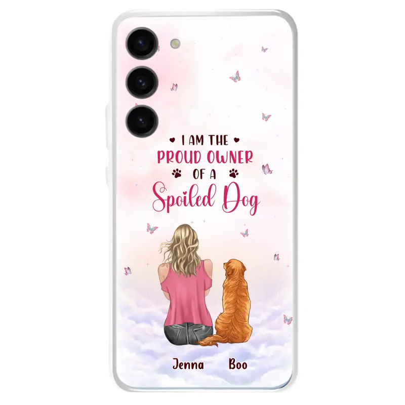 Personalized Dog Mom Phone Case - Up to 5 Dogs - Gift Idea For Dog Lovers - I Am The Proud Owner Of A Spoiled Dog - Case for iPhone/Samsung