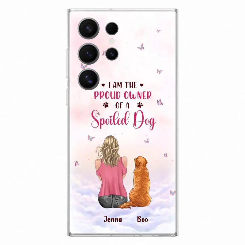 Personalized Dog Mom Phone Case - Up to 5 Dogs - Gift Idea For Dog Lovers - I Am The Proud Owner Of A Spoiled Dog - Case for iPhone/Samsung