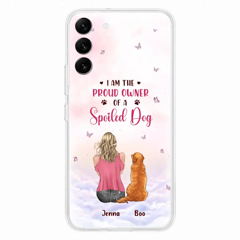 Personalized Dog Mom Phone Case - Up to 5 Dogs - Gift Idea For Dog Lovers - I Am The Proud Owner Of A Spoiled Dog - Case for iPhone/Samsung