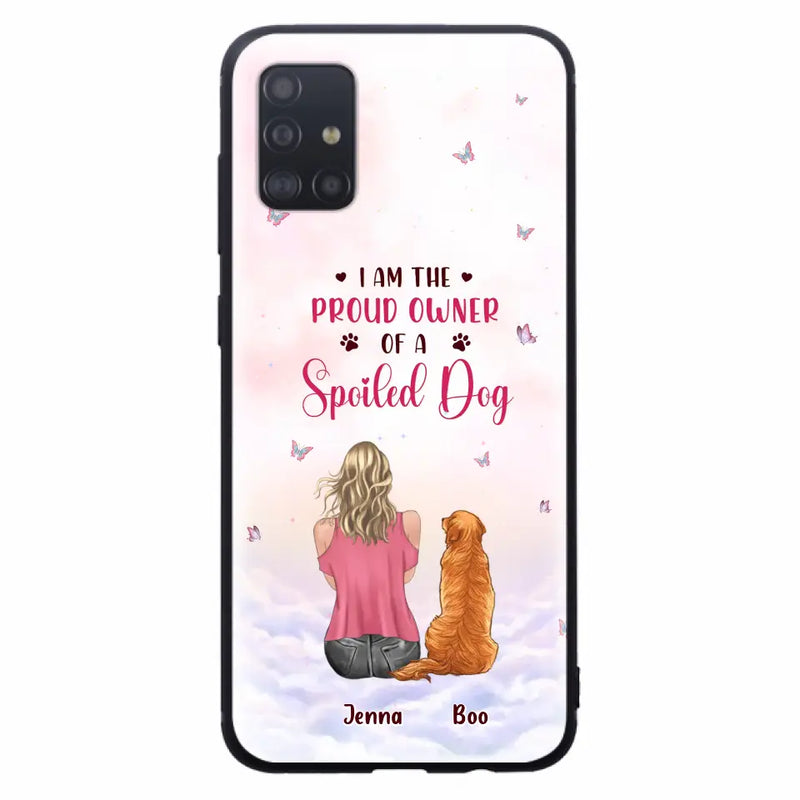 Personalized Dog Mom Phone Case - Up to 5 Dogs - Gift Idea For Dog Lovers - I Am The Proud Owner Of A Spoiled Dog - Case for iPhone/Samsung