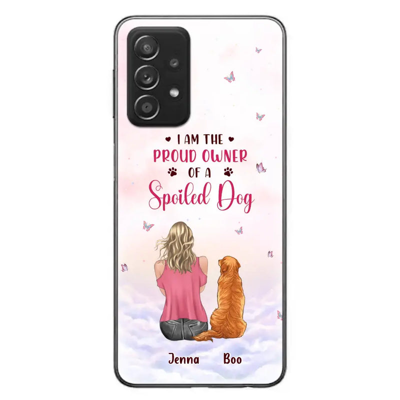 Personalized Dog Mom Phone Case - Up to 5 Dogs - Gift Idea For Dog Lovers - I Am The Proud Owner Of A Spoiled Dog - Case for iPhone/Samsung