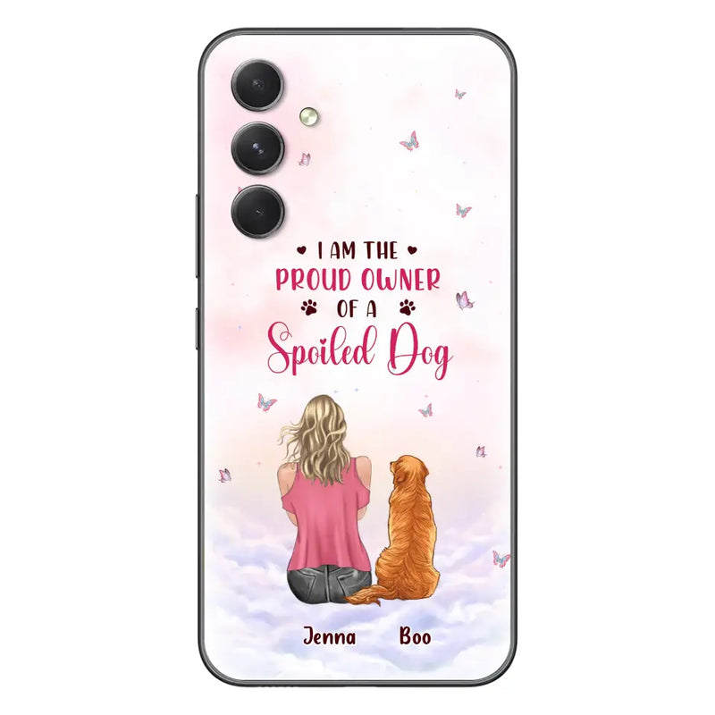 Personalized Dog Mom Phone Case - Up to 5 Dogs - Gift Idea For Dog Lovers - I Am The Proud Owner Of A Spoiled Dog - Case for iPhone/Samsung