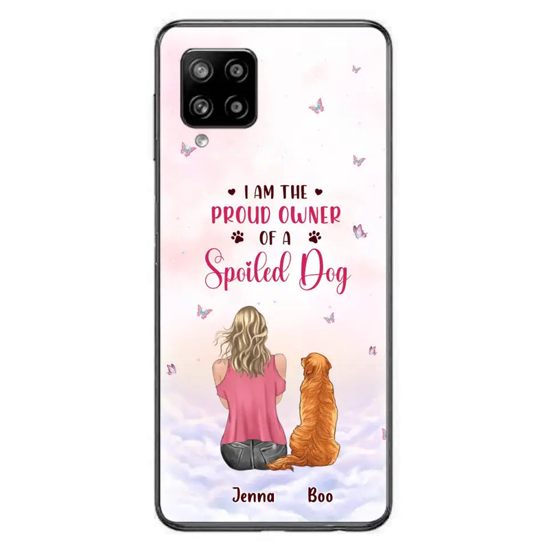Personalized Dog Mom Phone Case - Up to 5 Dogs - Gift Idea For Dog Lovers - I Am The Proud Owner Of A Spoiled Dog - Case for iPhone/Samsung