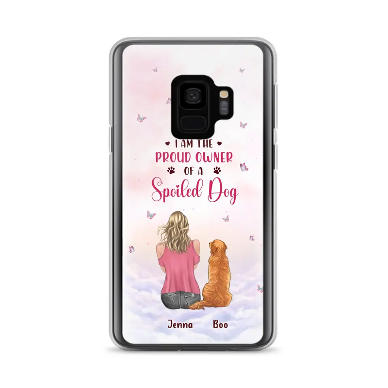 Personalized Dog Mom Phone Case - Up to 5 Dogs - Gift Idea For Dog Lovers - I Am The Proud Owner Of A Spoiled Dog - Case for iPhone/Samsung
