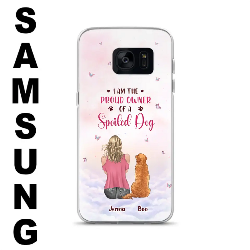 Personalized Dog Mom Phone Case - Up to 5 Dogs - Gift Idea For Dog Lovers - I Am The Proud Owner Of A Spoiled Dog - Case for iPhone/Samsung